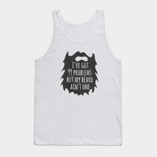 I've Got 99 problems but my Beard ain't one! Tank Top